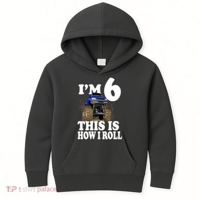 I'm 6 This Is How I Roll Monster Truck Kids Hoodie