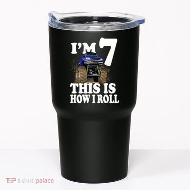 I'm 7 This Is How I Roll Monster Truck Tumbler