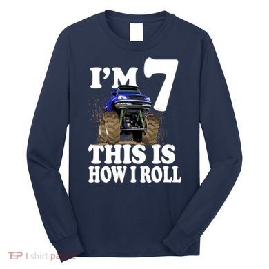 I'm 7 This Is How I Roll Monster Truck Long Sleeve Shirt