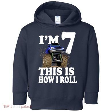 I'm 7 This Is How I Roll Monster Truck Toddler Hoodie