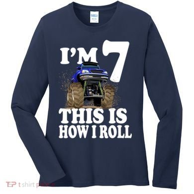 I'm 7 This Is How I Roll Monster Truck Women's Long Sleeve Shirt