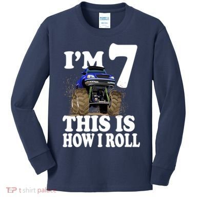 I'm 7 This Is How I Roll Monster Truck Kids Long Sleeve Shirt