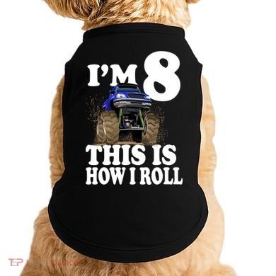 I'm 8 This Is How I Roll Monster Truck Doggie Tank