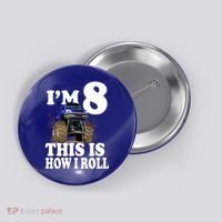 I'm 8 This Is How I Roll Monster Truck Button thumb 0