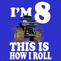 I'm 8 This Is How I Roll Monster Truck Button thumb 1