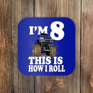 I'm 8 This Is How I Roll Monster Truck Coaster