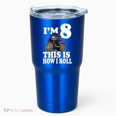 I'm 8 This Is How I Roll Monster Truck Tumbler
