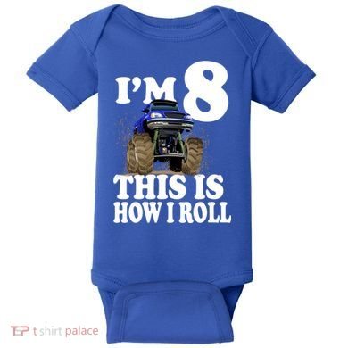 I'm 8 This Is How I Roll Monster Truck Baby Bodysuit