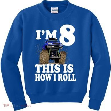 I'm 8 This Is How I Roll Monster Truck Kids Sweatshirt