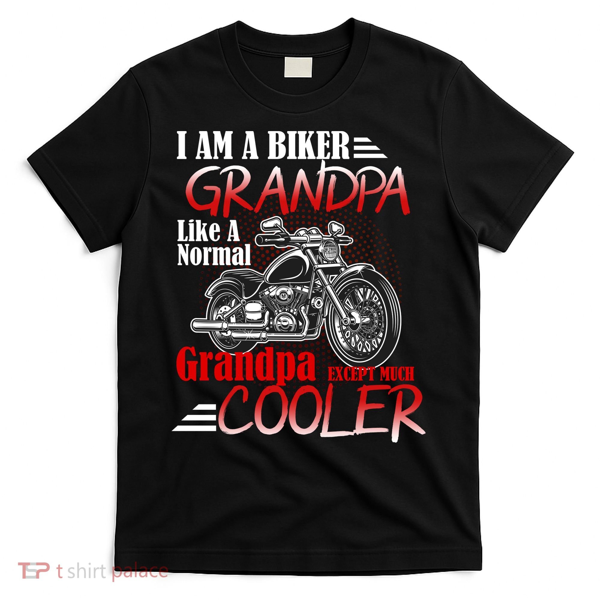 I'm A Biker Grandpa Except Much Cooler T-Shirt