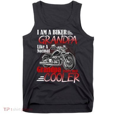 I'm A Biker Grandpa Except Much Cooler Tank Top