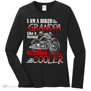 I'm A Biker Grandpa Except Much Cooler Women's Long Sleeve Shirt