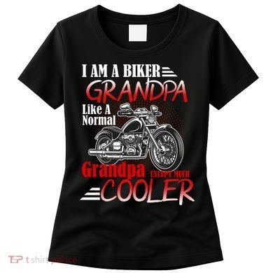 I'm A Biker Grandpa Except Much Cooler Women's T-Shirt