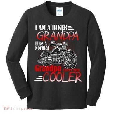 I'm A Biker Grandpa Except Much Cooler Kids Long Sleeve Shirt