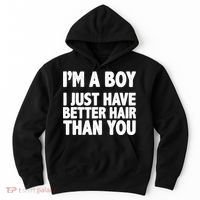 I'm A Boy I Just Have Better Hair Then You Hoodie thumb 0