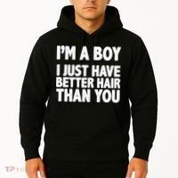 I'm A Boy I Just Have Better Hair Then You Hoodie thumb 2