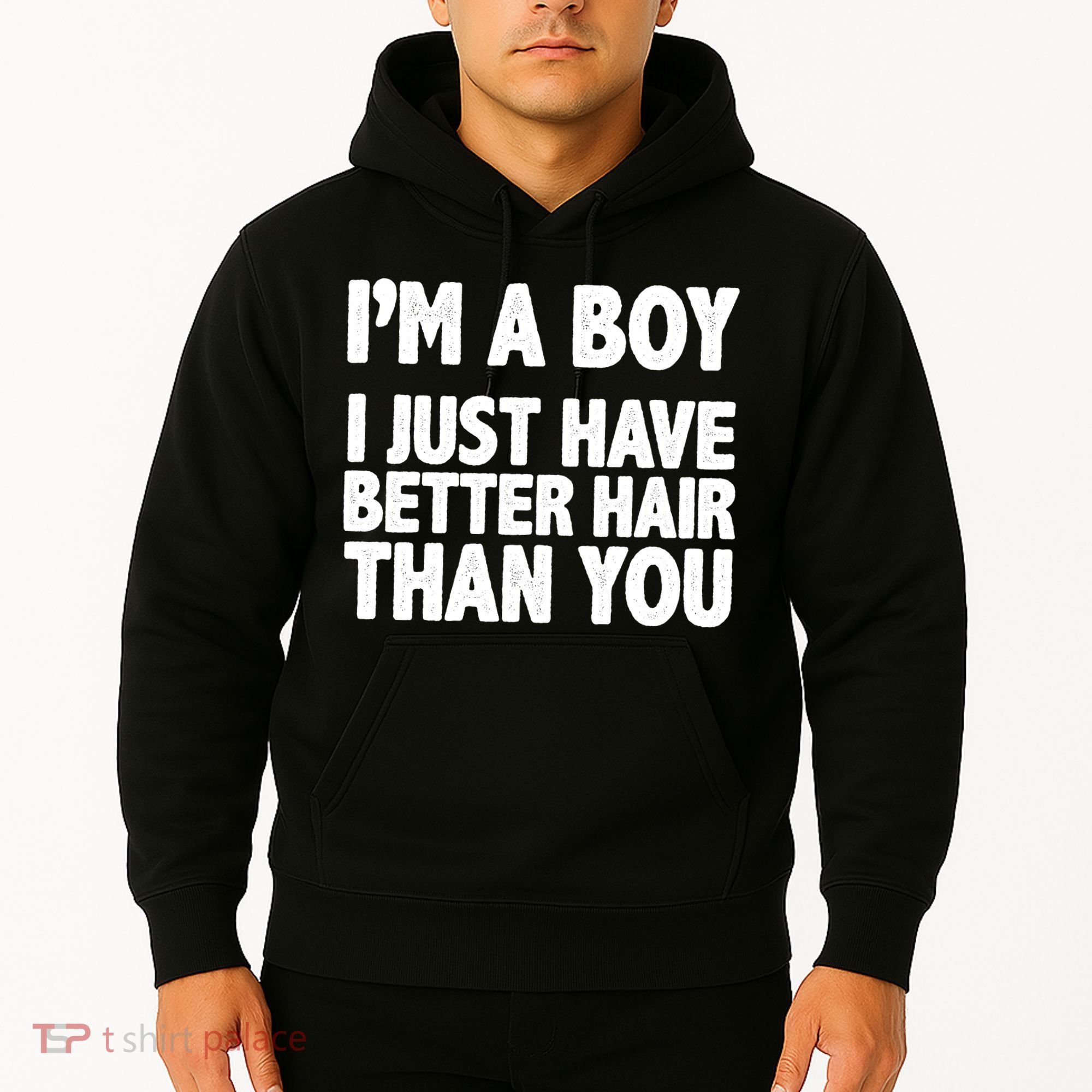 I'm A Boy I Just Have Better Hair Then You Hoodie