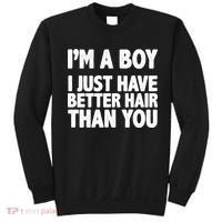 I'm A Boy I Just Have Better Hair Then You Sweatshirt thumb 0