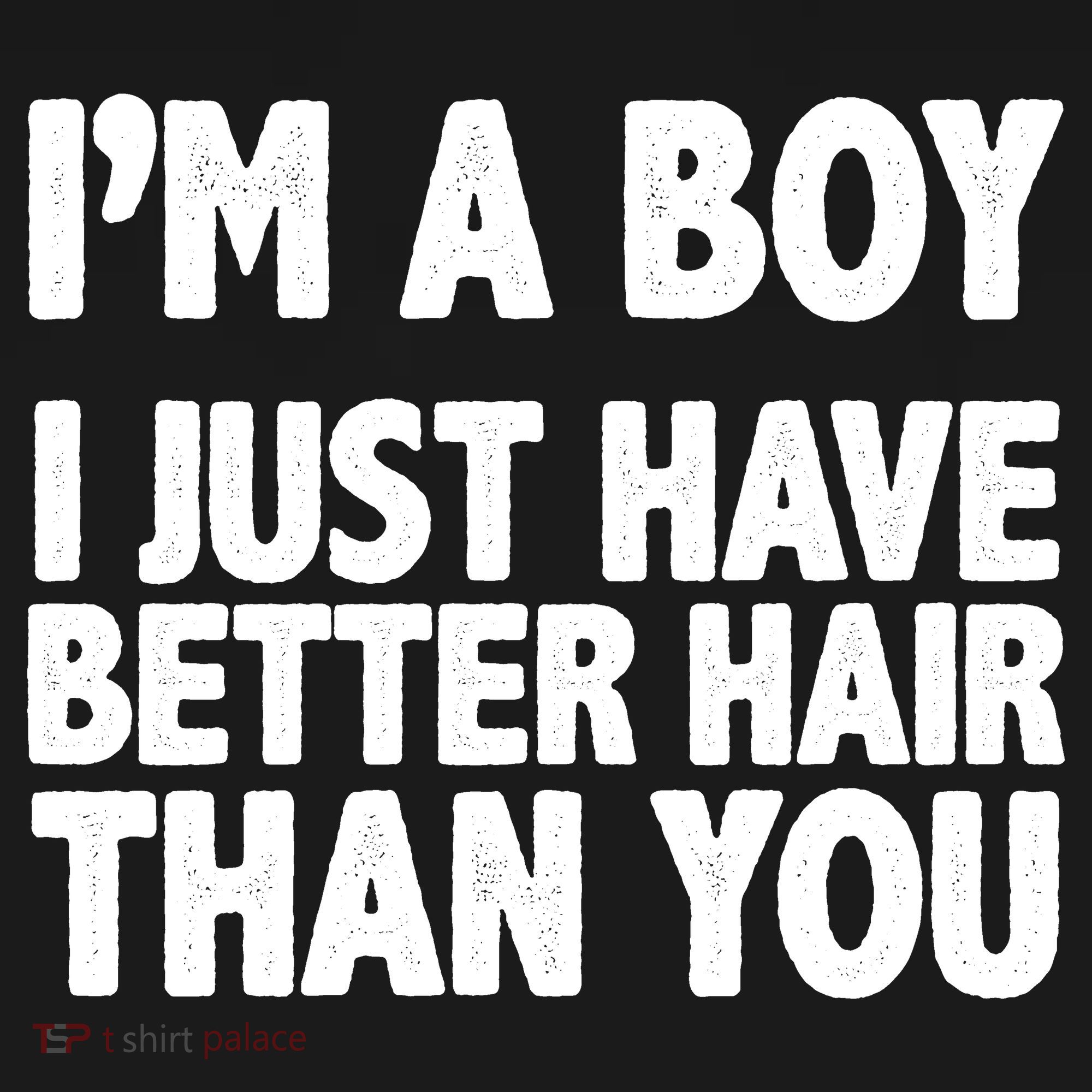 I'm A Boy I Just Have Better Hair Then You Sweatshirt