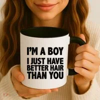 I'm A Boy I Just Have Better Hair Then You Coffee Mug thumb 3