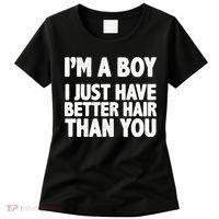 I'm A Boy I Just Have Better Hair Then You Women's T-Shirt thumb 0