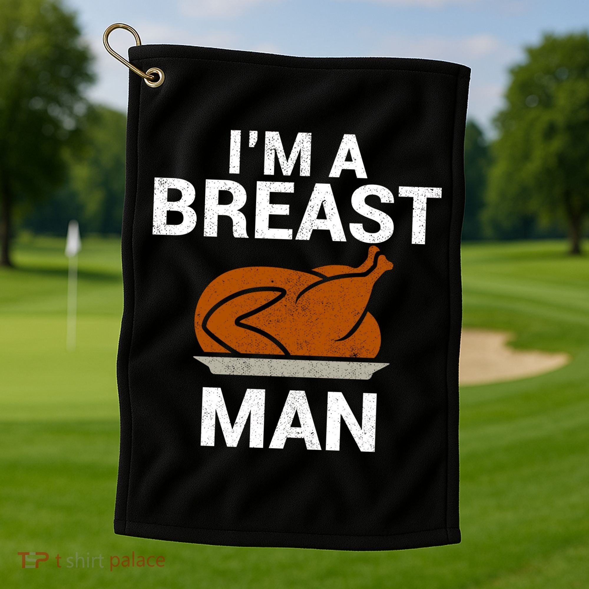 I'm A Breast Man Turkey Golf Towel