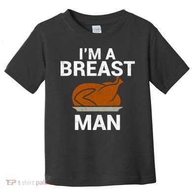 I'm A Breast Man Turkey Toddler T-Shirt