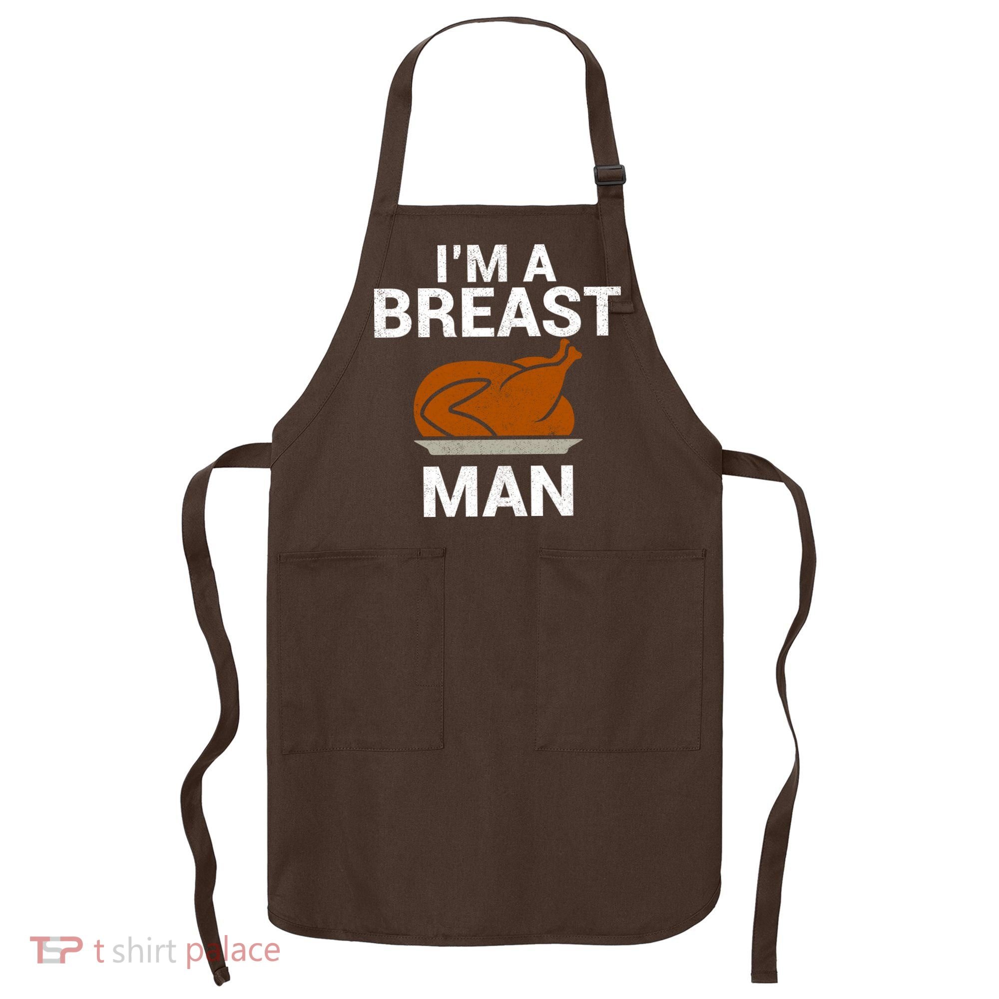 I'm A Breast Man Turkey Apron