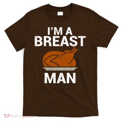 I'm A Breast Man Turkey T-Shirt