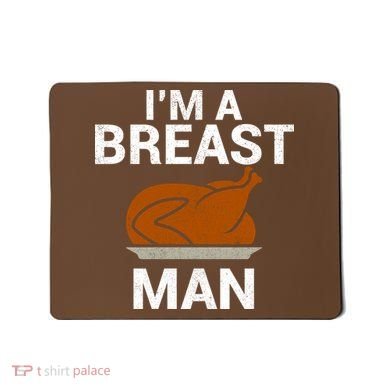 I'm A Breast Man Turkey Mousepad
