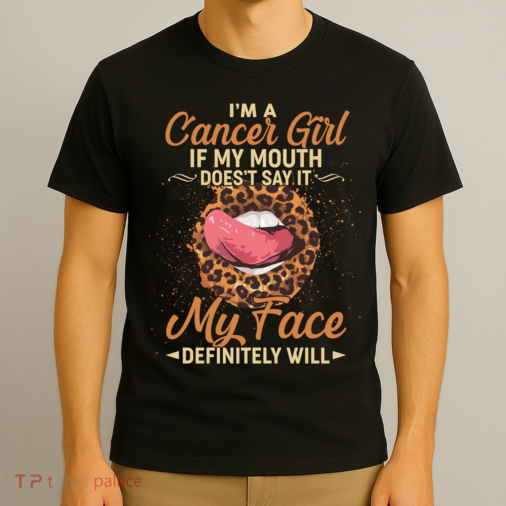 I'm a Cancer Girl If My Mouth Doesn't Say It My Face Definitely Will T-Shirt