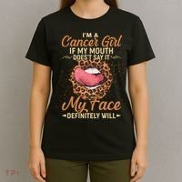I'm a Cancer Girl If My Mouth Doesn't Say It My Face Definitely Will T-Shirt thumb 4