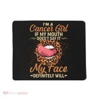 I'm a Cancer Girl If My Mouth Doesn't Say It My Face Definitely Will Mousepad thumb 0