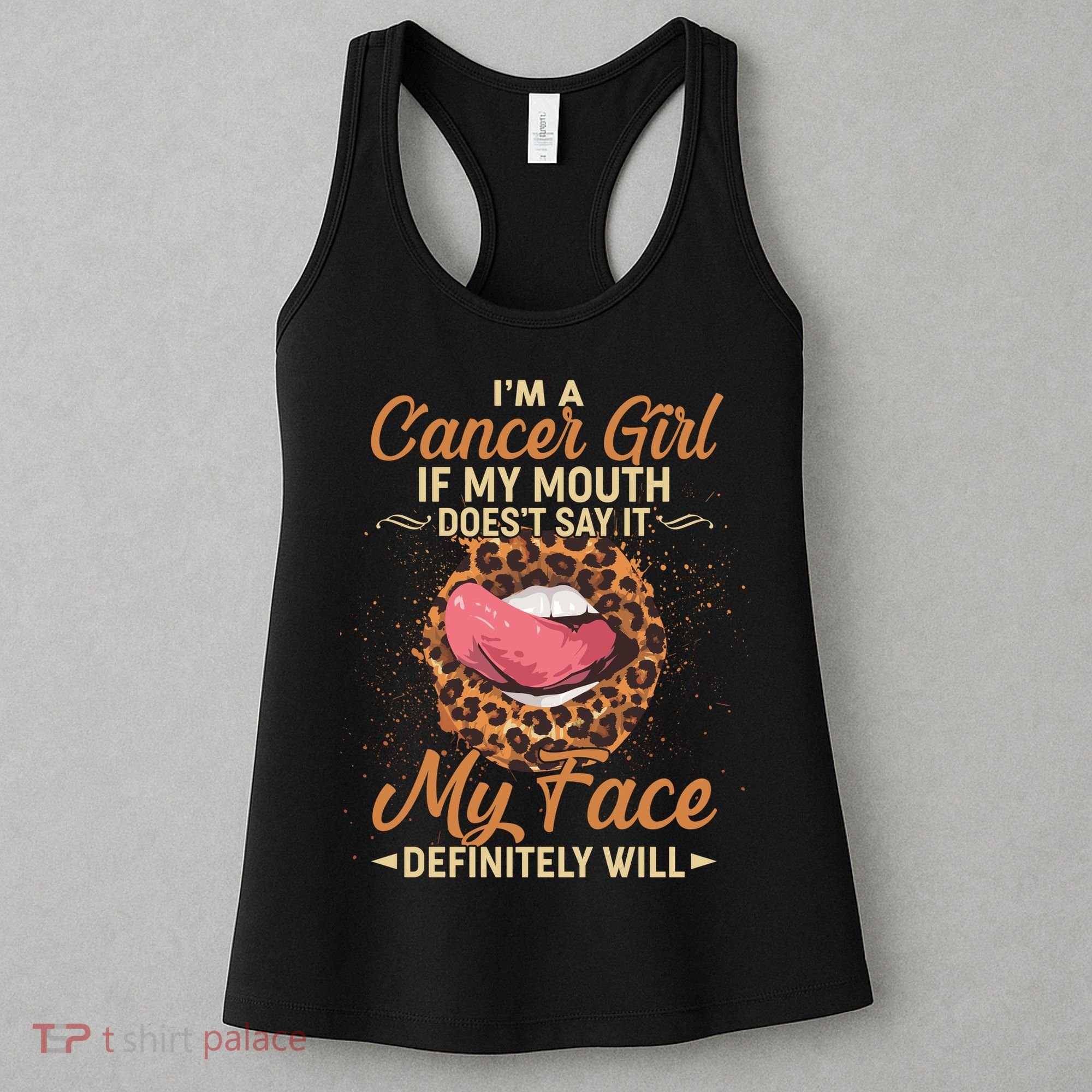 I'm a Cancer Girl If My Mouth Doesn't Say It My Face Definitely Will Women's Tank Top