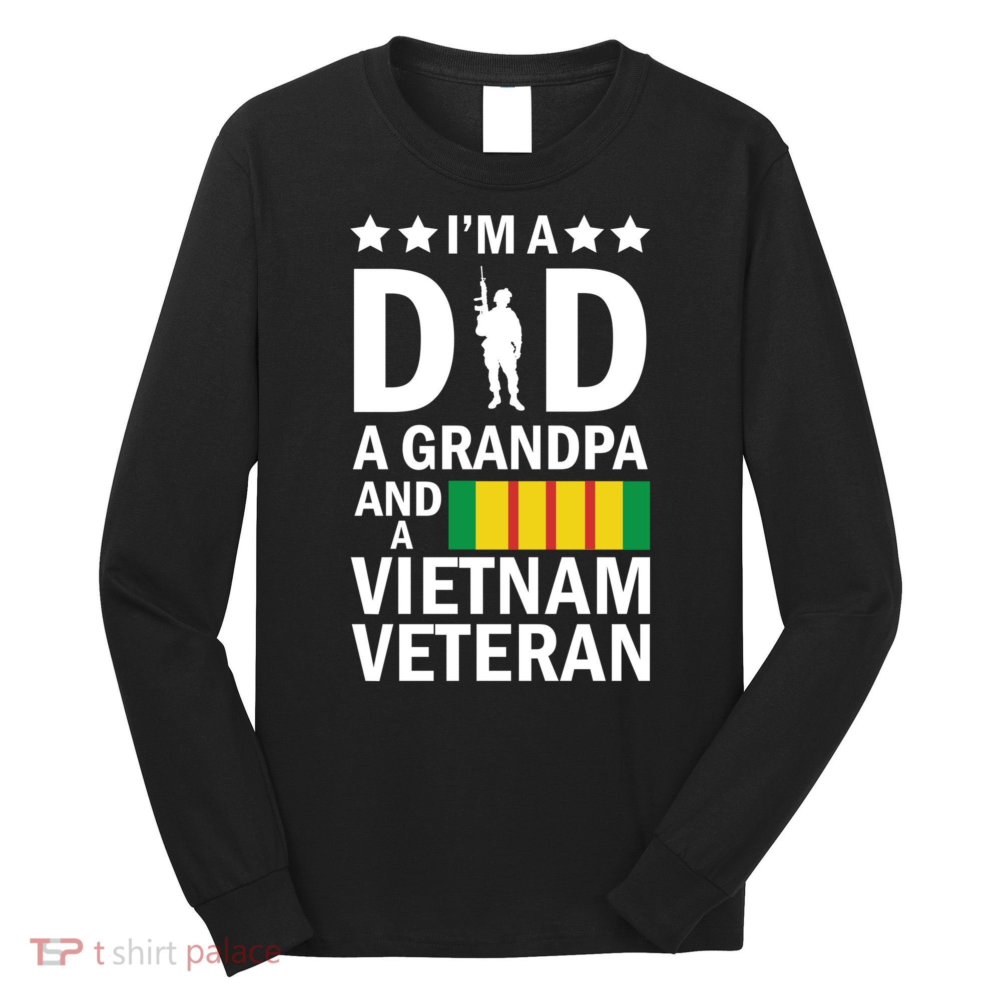I'm A Dad A Grandpa and A Vietnam Veteran Long Sleeve Shirt