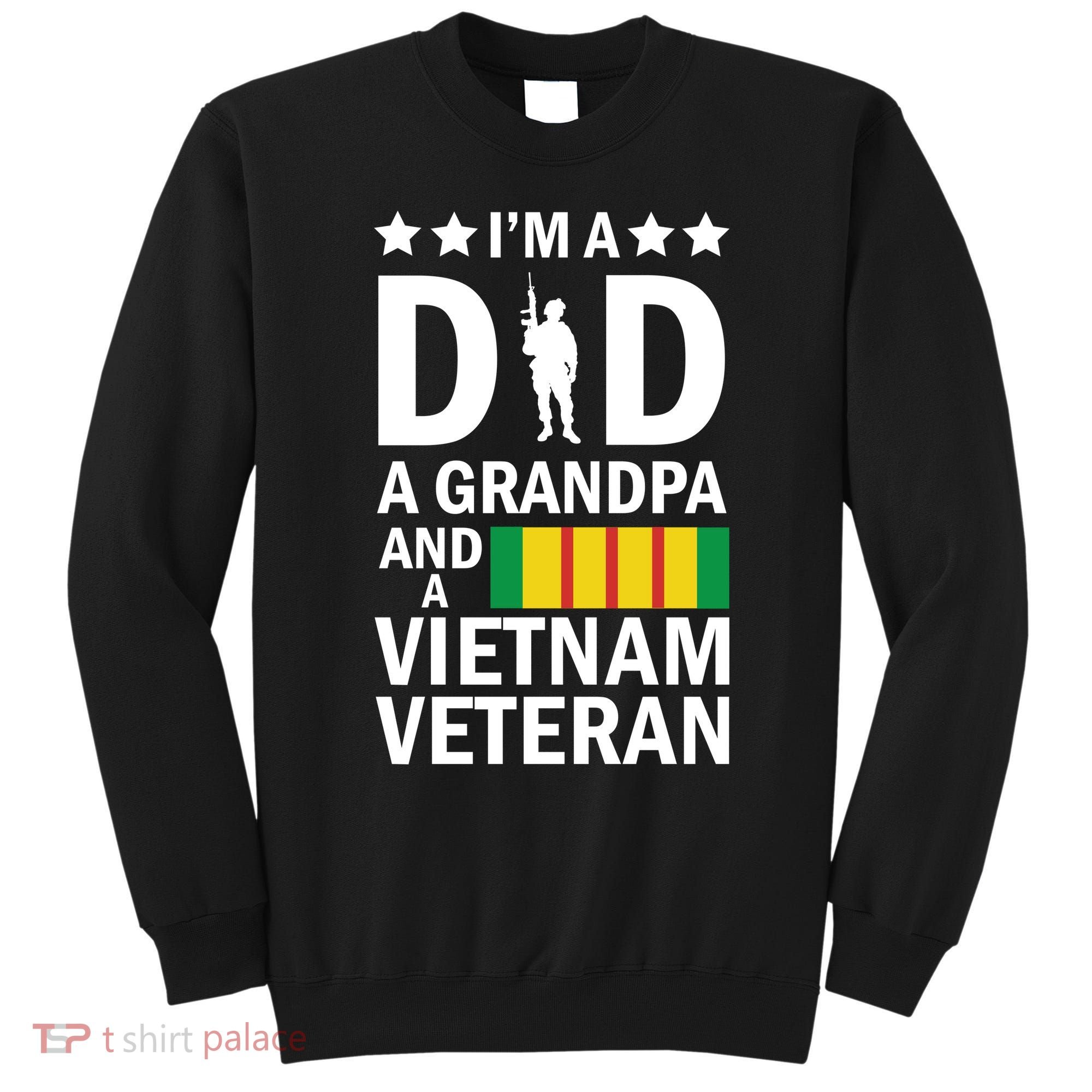 I'm A Dad A Grandpa and A Vietnam Veteran Sweatshirt
