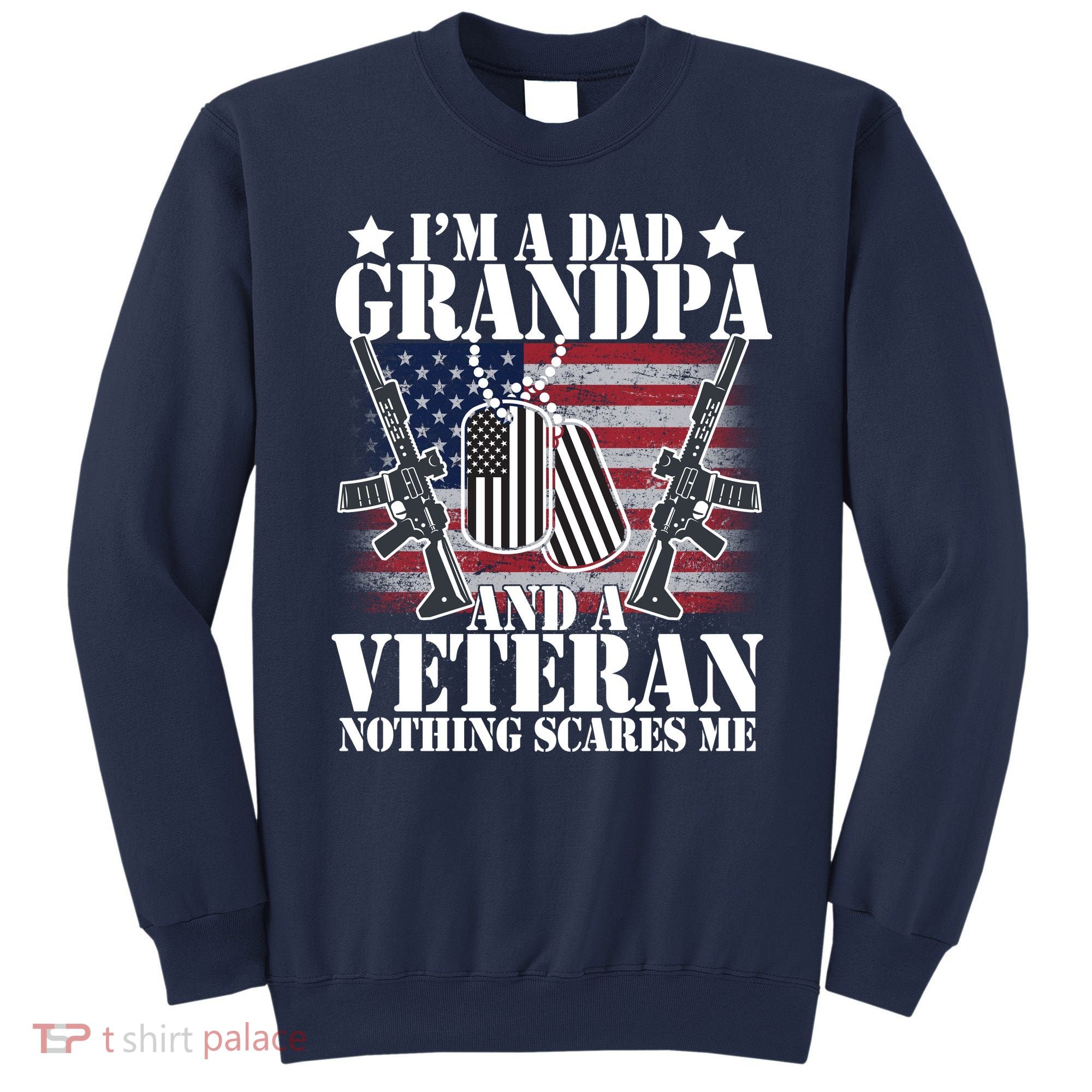 I'm A Dad Grandpa Veteran Nothing Scares me Sweatshirt