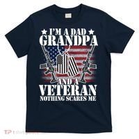 I'm A Dad Grandpa Veteran Nothing Scares me T-Shirt thumb 0