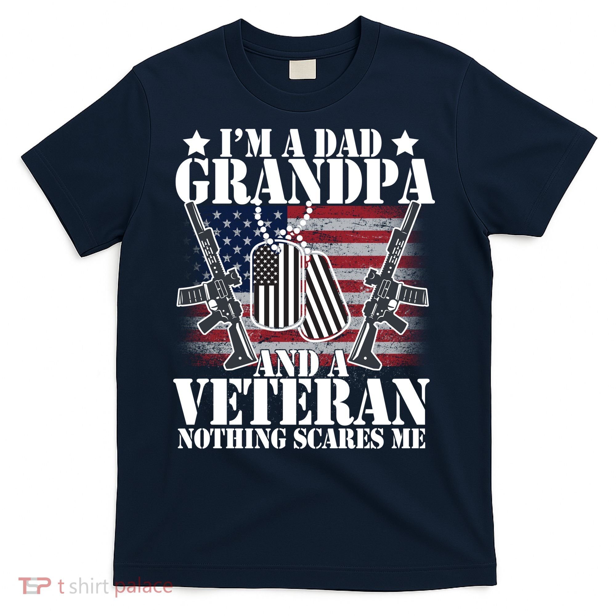I'm A Dad Grandpa Veteran Nothing Scares me T-Shirt