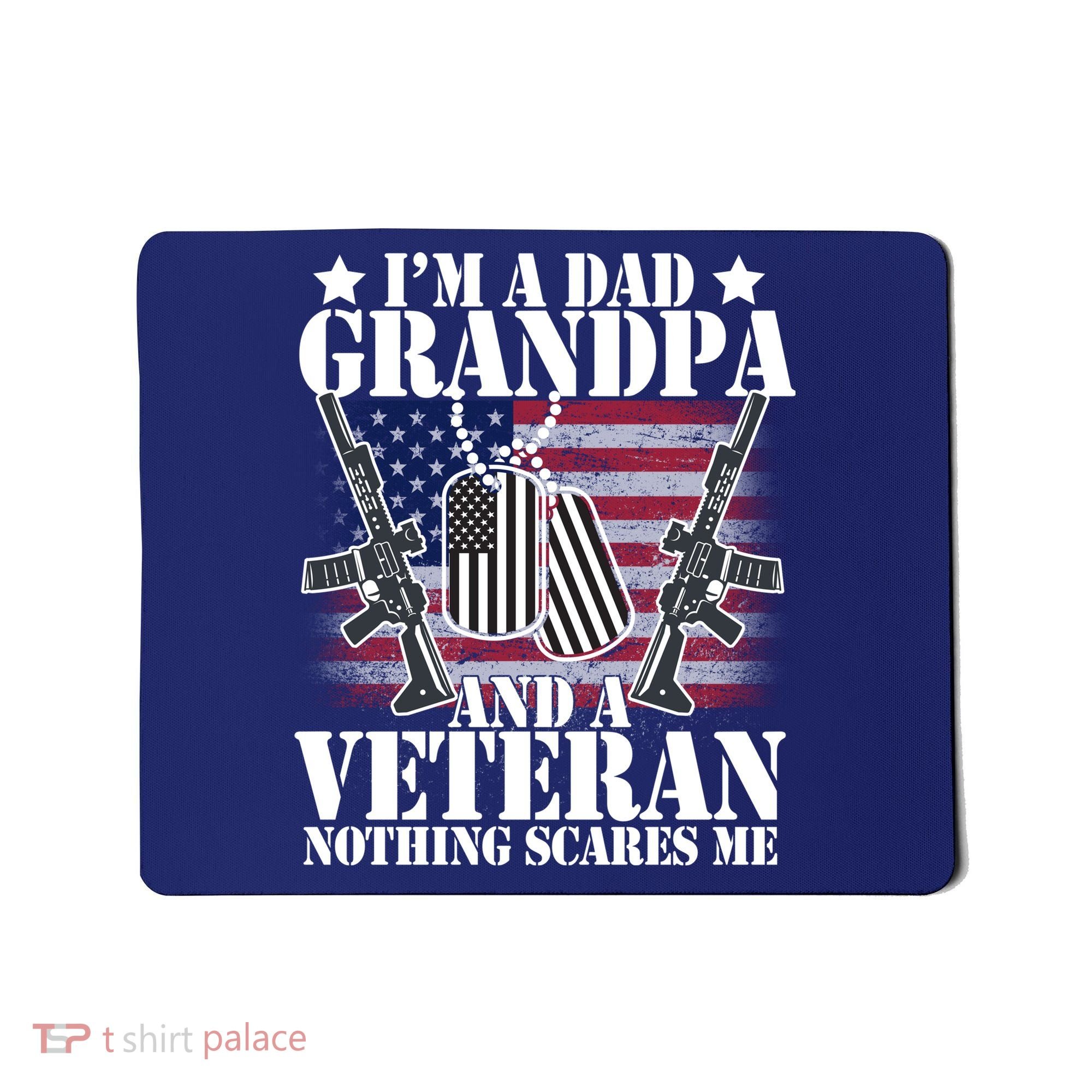 I'm A Dad Grandpa Veteran Nothing Scares me Mousepad