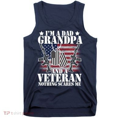 I'm A Dad Grandpa Veteran Nothing Scares me Tank Top