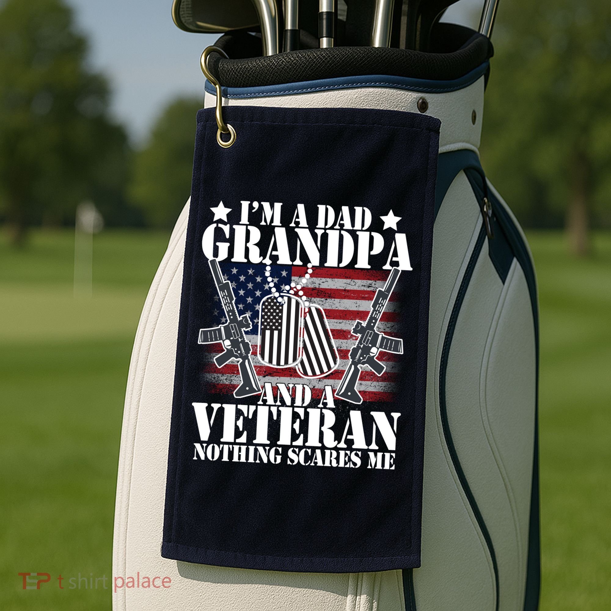 I'm A Dad Grandpa Veteran Nothing Scares me Golf Towel