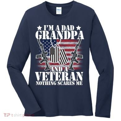 I'm A Dad Grandpa Veteran Nothing Scares me Women's Long Sleeve Shirt