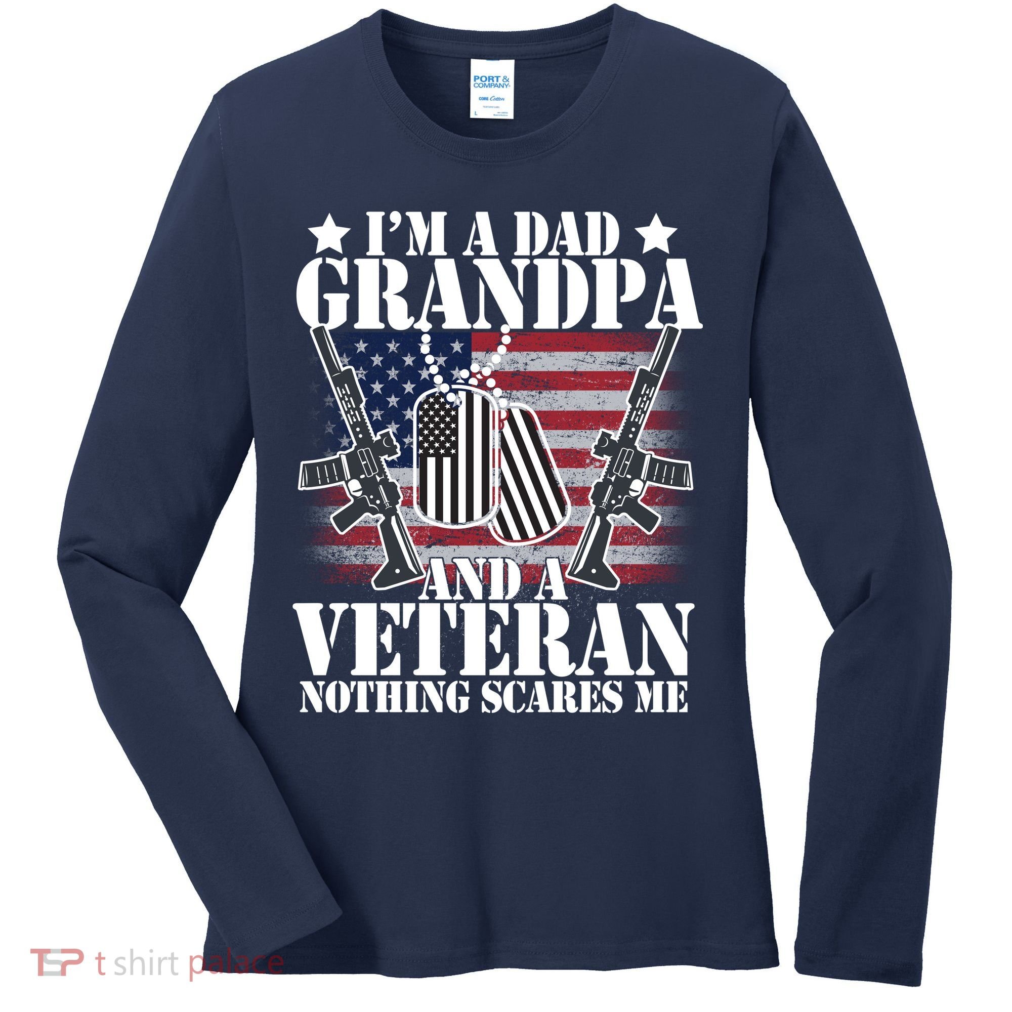 I'm A Dad Grandpa Veteran Nothing Scares me Women's Long Sleeve Shirt