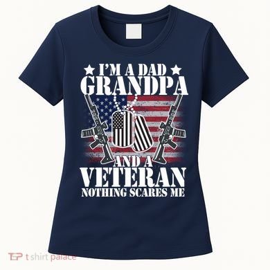 I'm A Dad Grandpa Veteran Nothing Scares me Women's T-Shirt