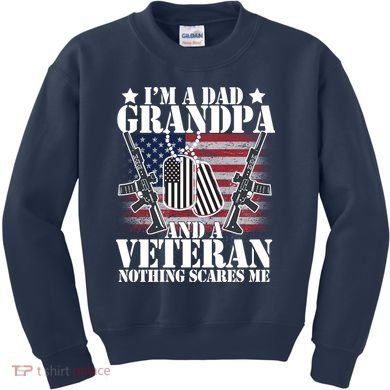 I'm A Dad Grandpa Veteran Nothing Scares me Kids Sweatshirt