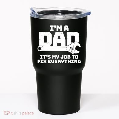 I'm A Dad It's My Job To Fix Everything Tumbler