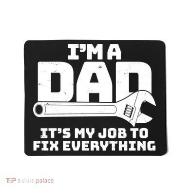 I'm A Dad It's My Job To Fix Everything Mousepad