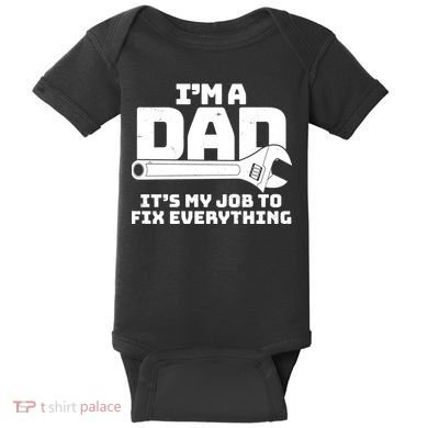 I'm A Dad It's My Job To Fix Everything Baby Bodysuit