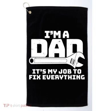 I'm A Dad It's My Job To Fix Everything Golf Towel